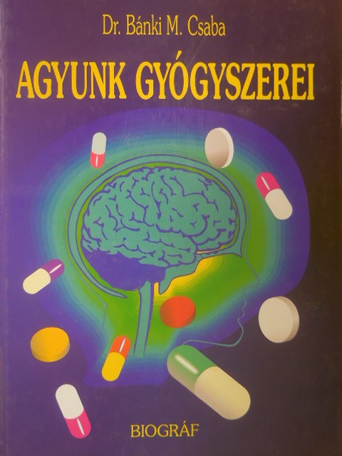 Bánki M. Csaba - Agyunk gyógyszerei [antikvár]