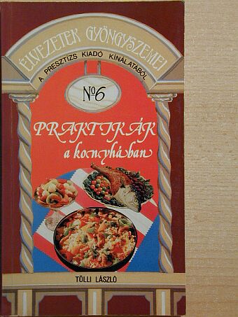 Tölli László - Praktikák a konyhában [antikvár]