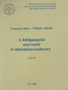 Fábián Adrián - A közigazgatás szervezeti és intézményrendszere [antikvár]