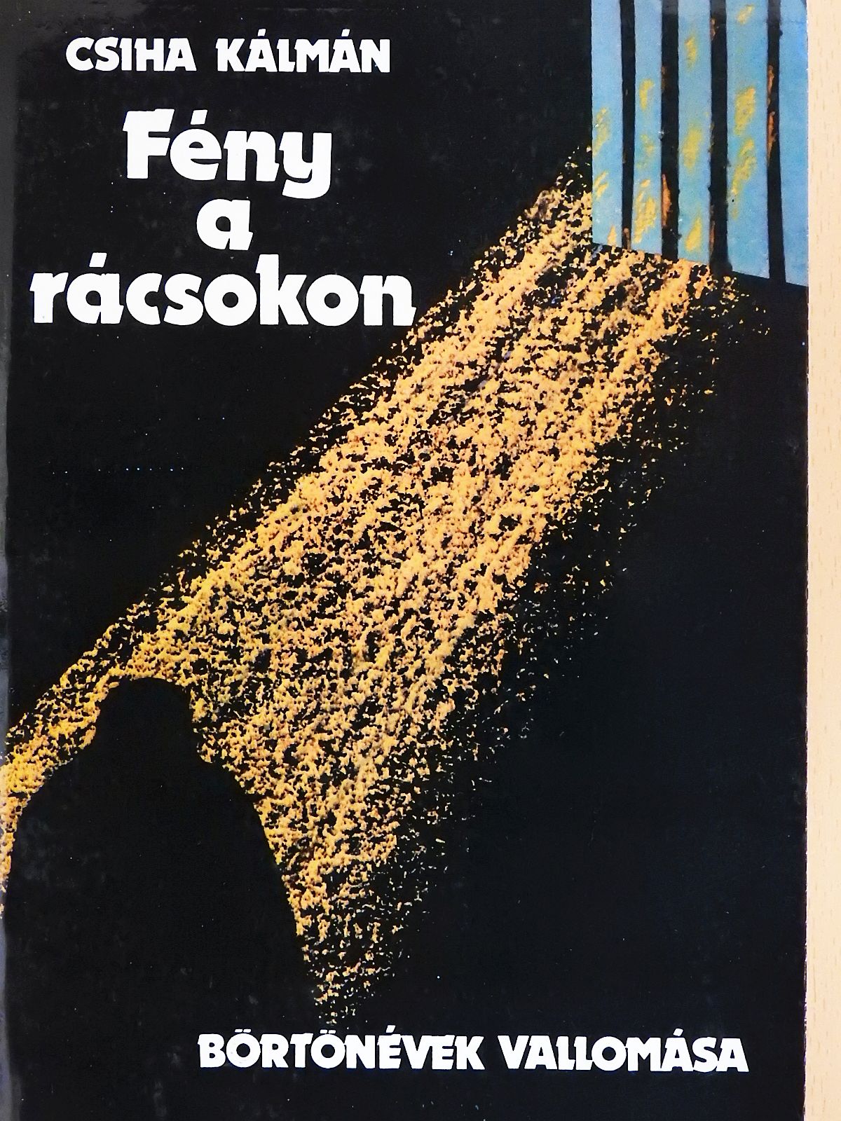 Csiha Kálmán - Fény a rácsokon (dedikált példány) [antikvár]