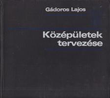 Gádoros Lajos - Középületek tervezése [antikvár]