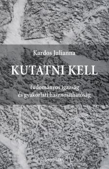 Kardos Julianna - Kutatni kell