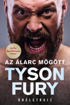 Tyson Fury - Az álarc mögött [antikvár]