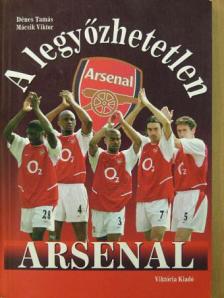 Dénes Tamás - A legyőzhetetlen Arsenal [antikvár]
