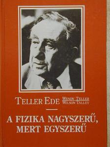 Teller Ede - A fizika nagyszerű, mert egyszerű [antikvár]
