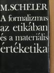 Max Scheler - A formalizmus az etikában és a materiális értéketika [antikvár]