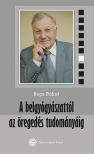 Boga Bálint - A belgyógyászattól az öregedés tudományáig
