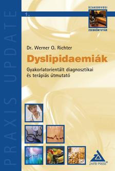 RICHTER, WERNER O. DR. - Dyslipidaemiák - Gyakorlatorientált diagnosztikai és terápiás útmutató