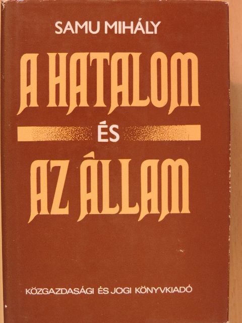 Samu Mihály - A hatalom és az állam [antikvár]