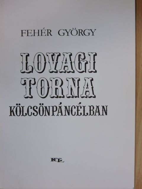 Fehér György - Lovagi torna kölcsönpáncélban [antikvár]