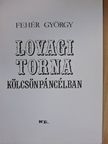 Fehér György - Lovagi torna kölcsönpáncélban [antikvár]