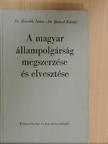 Dr. Besnyő Károly - A magyar állampolgárság megszerzése és elvesztése [antikvár]