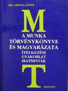 Dr. Cséffán József - A Munka Törvénykönyve és magyarázata [antikvár]