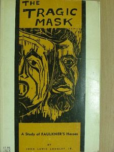 John Lewis Longley, JR. - The Tragic Mask [antikvár]