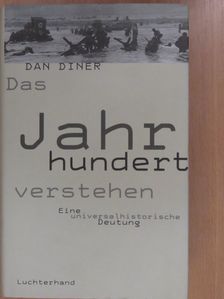 Dan Diner - Das Jahrhundert verstehen [antikvár]