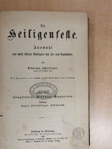 Nikolaus Schleiniger - Die Heiligenfeste III. (gótbetűs) [antikvár]