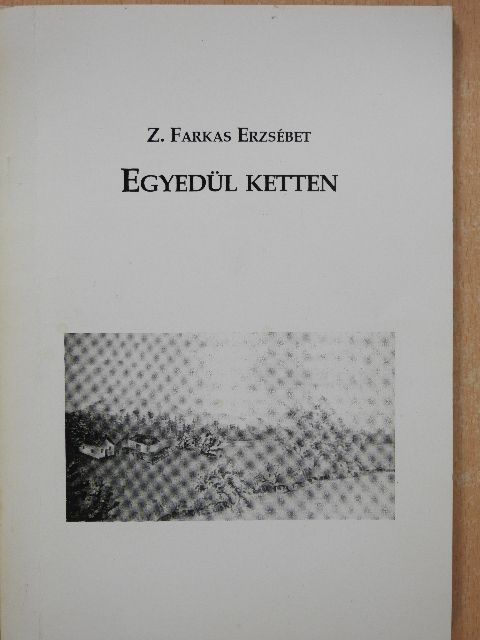 Z. Farkas Erzsébet - Egyedül ketten (dedikált példány) [antikvár]