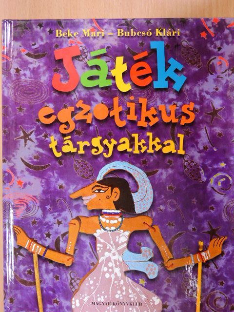 Beke Mari - Játék egzotikus tárgyakkal [antikvár]