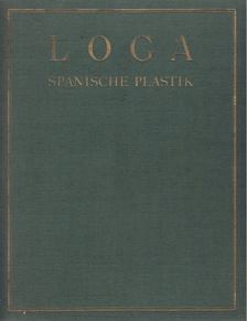 Valerian von Loga - Spanische Plastik [antikvár]
