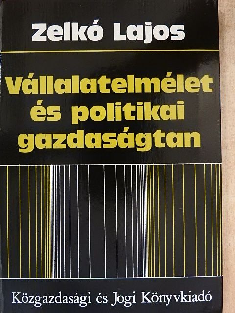 Zelkó Lajos - Vállalatelmélet és politikai gazdaságtan [antikvár]