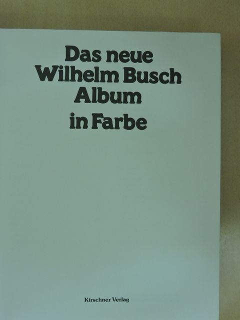 Wilhelm Busch - Das neue Wilhelm Busch Album in Farbe [antikvár]
