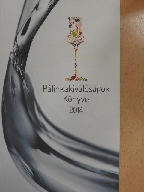 Soós Kálmán - Pálinkakiválóságok Könyve 2014 [antikvár]