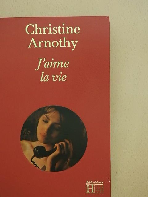 Christine Arnothy - J'aime la vie [antikvár]