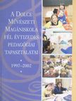 Bácsi János - A Dolce Művészeti Magániskola fél évtizedes pedagógiai tapasztalatai 1997-2002 [antikvár]