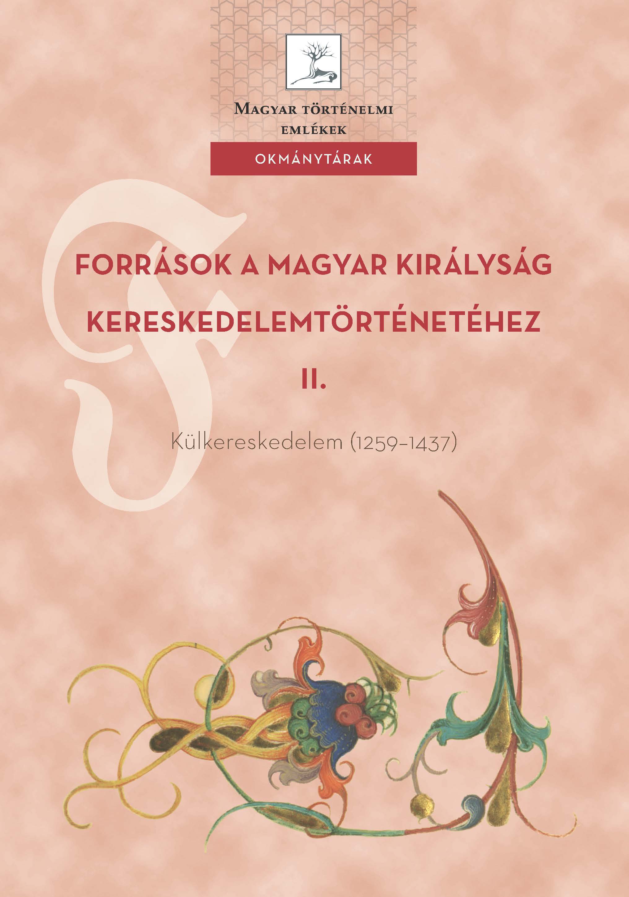 Weisz Boglárka (szerk.) - Források a Magyar Királyság kereskedelemtörténetéhez II. Külkereskedelem (1259-1437) [eKönyv: pdf]