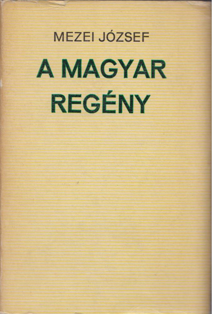 MEZEI JÓZSEF - A magyar regény [antikvár]