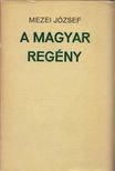 MEZEI JÓZSEF - A magyar regény [antikvár]