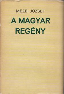 MEZEI JÓZSEF - A magyar regény [antikvár]