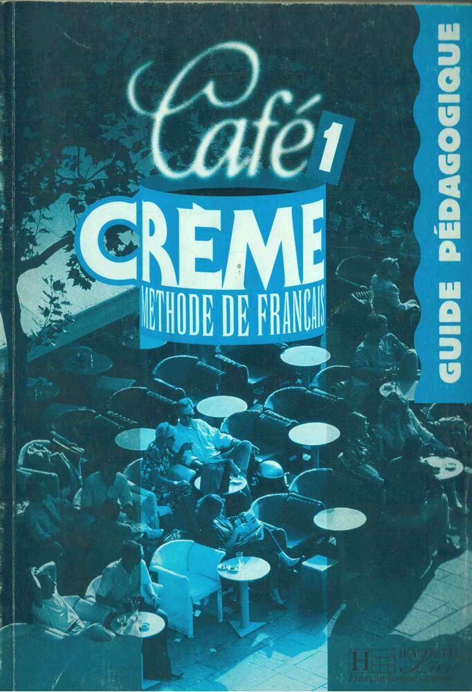 Massia Kaneman-Pougatch, Sandra Trevisi, Marcella Beacco di Giura, Sylvie Pons - Café Créme 1 - Guide Pédagogique [antikvár]