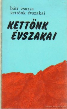 Báti Zsuzsa - Kettőnk évszakai (dedikált) [antikvár]