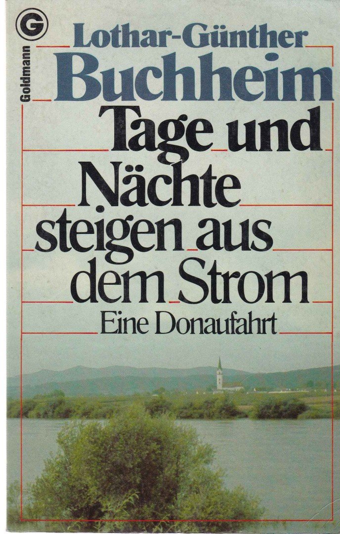 BUCHHEIM, LOTHAR-GÜNTHER - Tage und Nächte steigen aus dem Strom [antikvár]