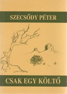 Szecsődy Péter - Csak egy költő (dedikált) [antikvár]