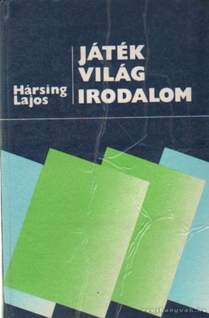 Hársing Lajos - Játék - világ - irodalom [antikvár]
