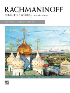 RACHMANINOV, SERGEI - SELECTED WORKS FOR THE PIANO - EDITED BY MURRAY BAYLOR