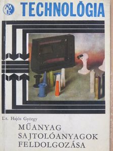 Dr. Hajós György - Műanyag sajtolóanyagok feldolgozása [antikvár]