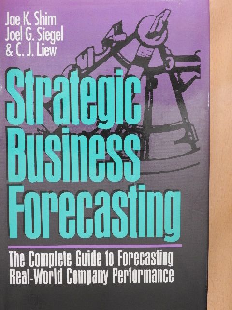 C. J. Liew - Strategic Business Forecasting [antikvár]
