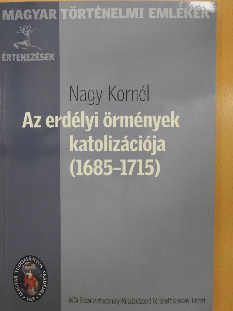 Nagy Kornél - Az erdélyi örmények katolizációja (1685-1715) [antikvár]