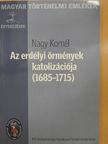 Nagy Kornél - Az erdélyi örmények katolizációja (1685-1715) [antikvár]