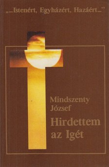 Mindszenty József - Hirdettem az igét [antikvár]