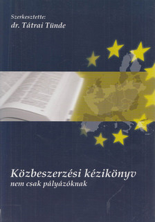 Dr. Tátrai Tünde - Közbeszerzési kézikönyv nem csak pályázóknak [antikvár]