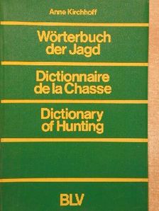 Anne Kirchhoff - Wörterbuch der Jagd/Dictionnaire de la Chasse/Dictionnary of Hunting [antikvár]