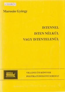 Marosán György - Istennel, vagy Isten nélkül vagy istentelenül [antikvár]