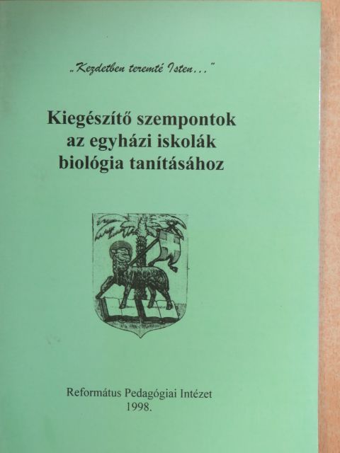 Bolyki János - Kiegészítő szempontok az egyházi iskolák biológia tanításához [antikvár]