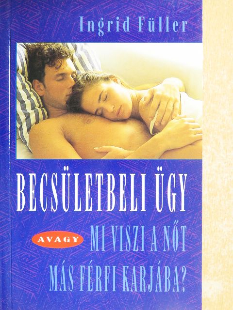 Ingrid Füller - Becsületbeli ügy avagy mi viszi a nőt más férfi karjába? [antikvár]