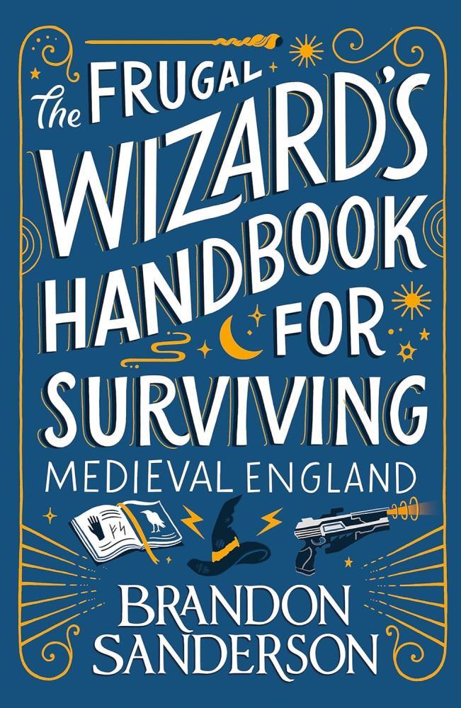 Brandon Sanderson - The Frugal Wizard's Handbook for Surviving Medieval England