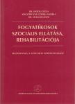 Hatos Gyula, Kisgyörgyné Cziráki Andrea, Dr. Stollár Jánosné - Fogyatékosok szociális ellátása, rehabilitációja [antikvár]